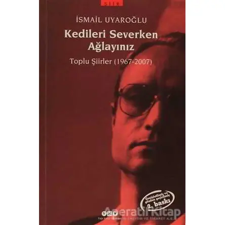 Kedileri Severken Ağlayınız - İsmail Uyaroğlu - Yapı Kredi Yayınları
