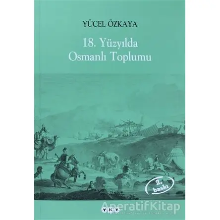 18. Yüzyılda Osmanlı Toplumu - Yücel Özkaya - Yapı Kredi Yayınları