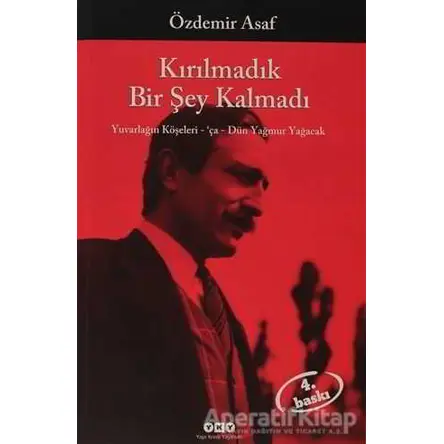 Kırılmadık Bir Şey Kalmadı - Özdemir Asaf - Yapı Kredi Yayınları