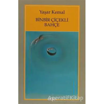 Binbir Çiçekli Bahçe - Yaşar Kemal - Yapı Kredi Yayınları