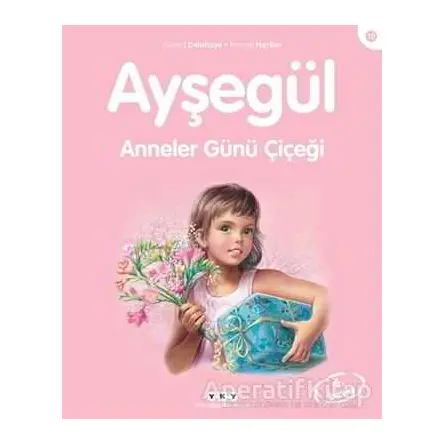 Ayşegül 10 - Anneler Günü Çiçeği - Gilbert Delahaye - Yapı Kredi Yayınları