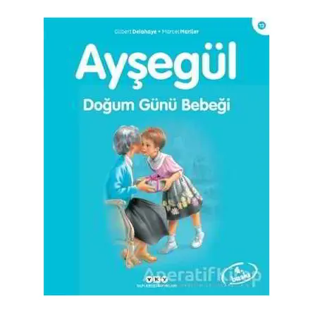 Ayşegül Doğum Günü Bebeği - Gilbert Delahaye - Yapı Kredi Yayınları