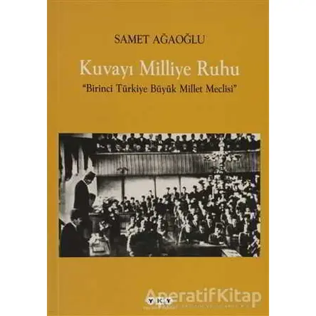 Kuvayı Milliye Ruhu - Samet Ağaoğlu - Yapı Kredi Yayınları