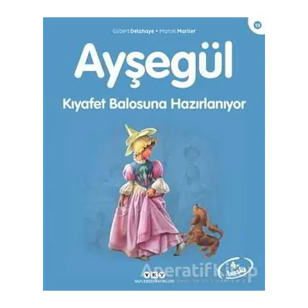 Ayşegül Kıyafet Balosuna Hazırlanıyor - Gilbert Delahaye - Yapı Kredi Yayınları