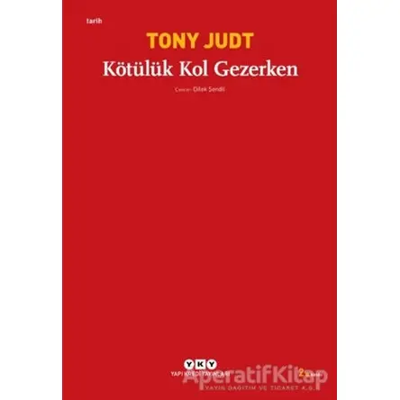 Kötülük Kol Gezerken - Tony Judt - Yapı Kredi Yayınları