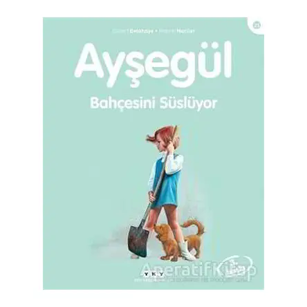 Ayşegül Bahçesini Süslüyor - Gilbert Delahaye - Yapı Kredi Yayınları