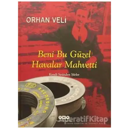 Beni Bu Güzel Havalar Mahvetti - Orhan Veli Kanık - Yapı Kredi Yayınları
