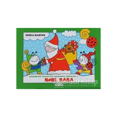 Uğurböceği Sevecen ile Salyangoz Tomurcuk 3: Noel Baba - Erika Bartos - Yapı Kredi Yayınları