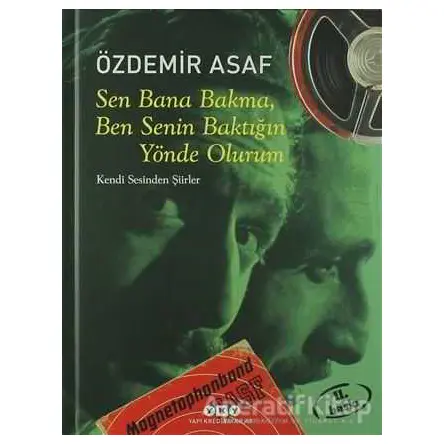 Sen Bana Bakma, Ben Senin Baktığın Yönde Olurum - Özdemir Asaf - Yapı Kredi Yayınları