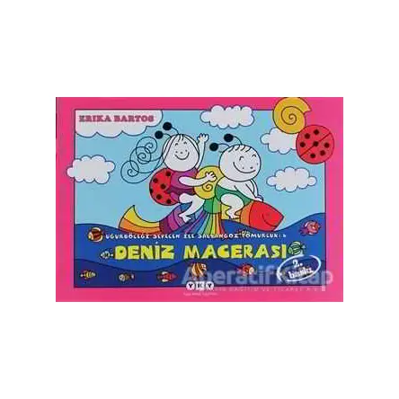 Uğurböceği Sevecen ile Salyangoz Tomurcuk 6: Deniz Macerası - Erika Bartos - Yapı Kredi Yayınları