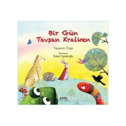 Bir Gün Tavşan Kralken - Yasemin Özer - Yapı Kredi Yayınları