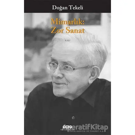 Mimarlık: Zor Sanat - Doğan Tekeli - Yapı Kredi Yayınları