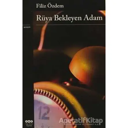 Rüya Bekleyen Adam - Filiz Özdem - Yapı Kredi Yayınları