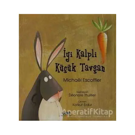 İyi Kalpli Küçük Tavşan - Michael Escoffier - Yapı Kredi Yayınları