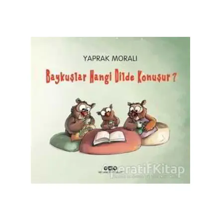 Baykuşlar Hangi Dilde Konuşur - Yaprak Moralı - Yapı Kredi Yayınları
