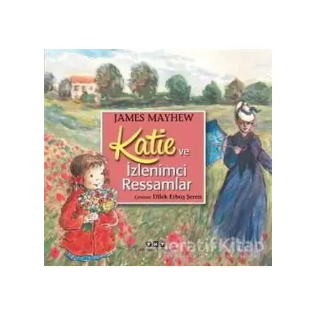 Katie ve İzlenimci Ressamlar - James Mayhew - Yapı Kredi Yayınları