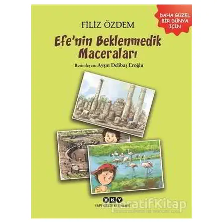 Efe’nin Beklenmedik Maceraları - Filiz Özdem - Yapı Kredi Yayınları