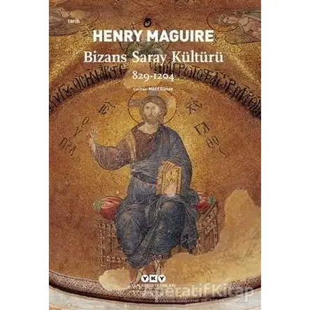 Bizans Saray Kültürü - Henry Maguire - Yapı Kredi Yayınları