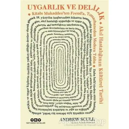 Uygarlık ve Delilik - Andrew Scull - Yapı Kredi Yayınları