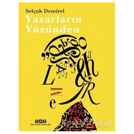 Yazarların Yüzünden - Selçuk Demirel - Yapı Kredi Yayınları