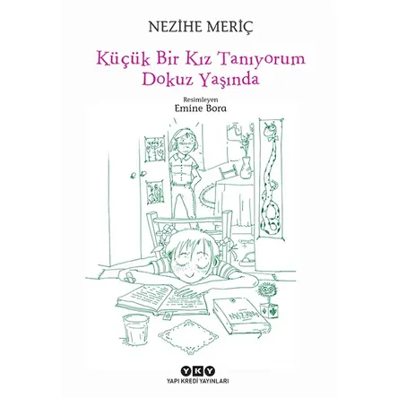 Küçük Bir Kız Tanıyorum Dokuz Yaşında - Nezihe Meriç - Yapı Kredi Yayınları