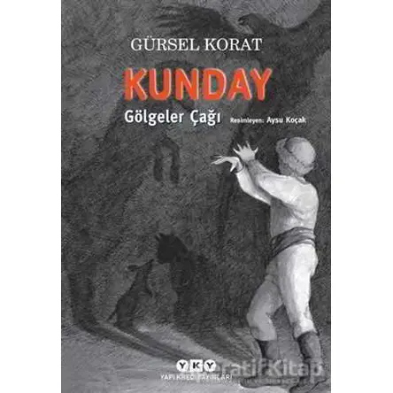 Kunday Gölgeler Çağı - Gürsel Korat - Yapı Kredi Yayınları