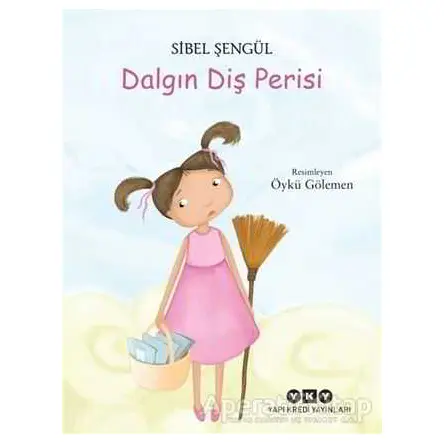 Dalgın Diş Perisi - Sibel Şengül - Yapı Kredi Yayınları