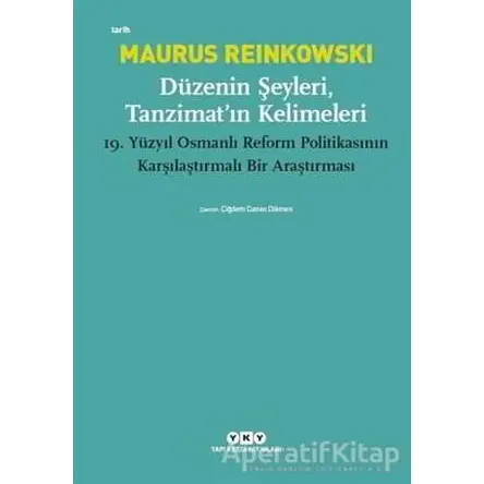 Düzenin Şeyleri, Tanzimat’ın Kelimeleri - Maurus Reinkowski - Yapı Kredi Yayınları