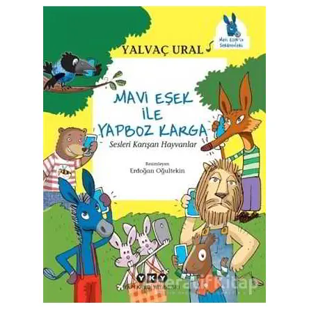 Mavi Eşek ile Yapboz Karga - Sesleri Karışan Hayvanlar - Yalvaç Ural - Yapı Kredi Yayınları