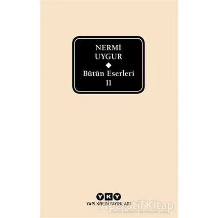 Bütün Eserleri 2 - Nermi Uygur - Nermi Uygur - Yapı Kredi Yayınları