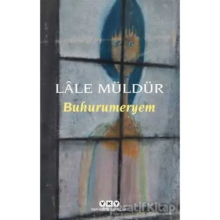 Buhurumeryem - Lale Müldür - Yapı Kredi Yayınları
