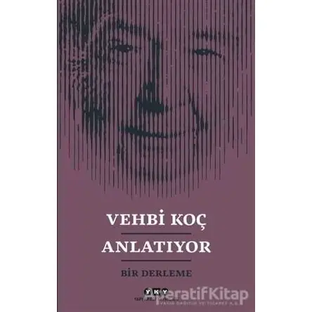 Vehbi Koç Anlatıyor - Kolektif - Yapı Kredi Yayınları