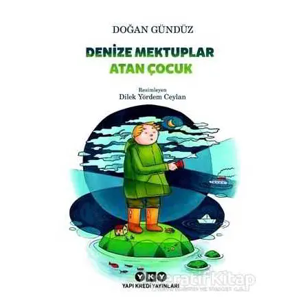 Denize Mektuplar Atan Çocuk - Doğan Gündüz - Yapı Kredi Yayınları