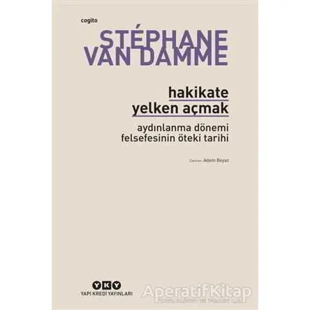 Hakikate Yelken Açmak - Stephane Van Damme - Yapı Kredi Yayınları