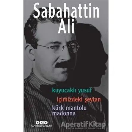 Kuyucaklı Yusuf / İçimizdeki Şeytan / Kürk Mantolu Madonna (3 Roman Tek Kitap)