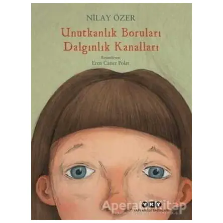Unutkanlık Boruları Dalgınlık Kanalları - Nilay Özer - Yapı Kredi Yayınları
