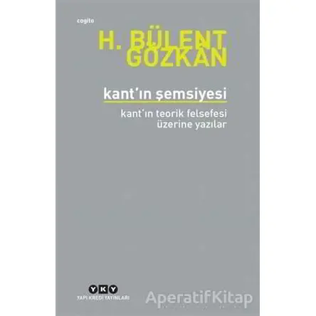 Kant’ın Şemsiyesi - H. Bülent Gözkan - Yapı Kredi Yayınları