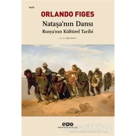Nataşa’nın Dansı - Orlando Figes - Yapı Kredi Yayınları