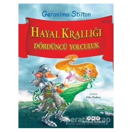 Hayal Krallığı - Dördüncü Yolculuk - Geronimo Stilton - Yapı Kredi Yayınları