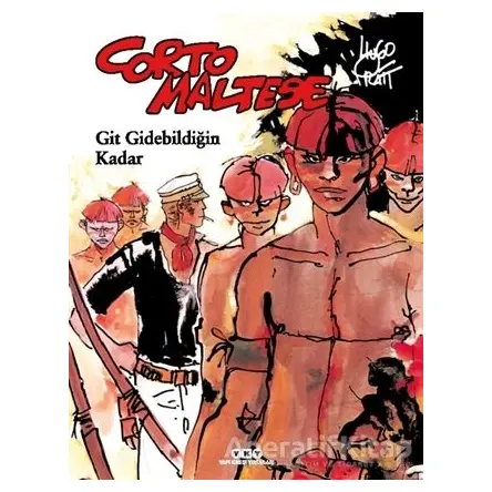Corto Maltese 3 - Git Gidebildiğin Kadar - Hugo Pratt - Yapı Kredi Yayınları