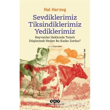 Sevdiklerimiz Tiksindiklerimiz Yediklerimiz - Hal Herzog - Yapı Kredi Yayınları