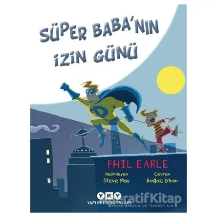 Süper Babanın İzin Günü - Phil Earle - Yapı Kredi Yayınları