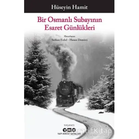 Bir Osmanlı Subayının Esaret Günlükleri - Hüseyin Hamit - Yapı Kredi Yayınları