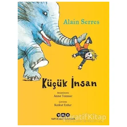 Küçük İnsan - Alain Serres - Yapı Kredi Yayınları