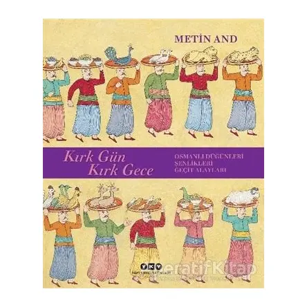 Kırk Gün Kırk Gece - Metin And - Yapı Kredi Yayınları Sanat