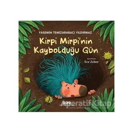 Kirpi Mirpi’nin Kaybolduğu Gün - Yasemin Temizarabacı Yıldırmaz - Yapı Kredi Yayınları