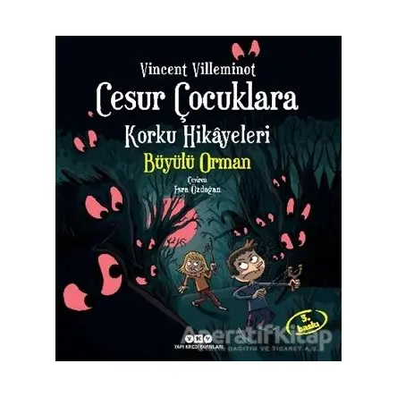 Cesur Çocuklara Korku Hikayeleri: Büyülü Orman - Vincent Villeminot - Yapı Kredi Yayınları
