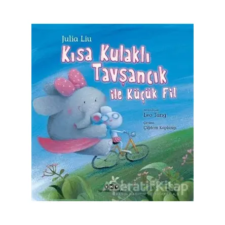Kısa Kulaklı Tavşancık ile Küçük Fil - Julia Liu - Yapı Kredi Yayınları