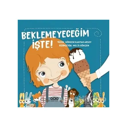 Beklemeyeceğim İşte! - Görkem Kantar Arsoy - Yapı Kredi Yayınları