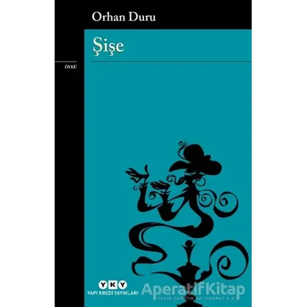Şişe - Orhan Duru - Yapı Kredi Yayınları